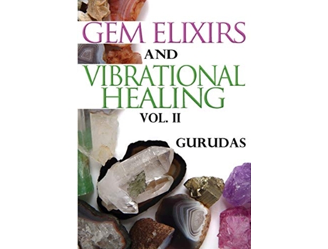 Livro Gem Elixirs and Vibrational Healing Volume II de Gurudas (Inglês)