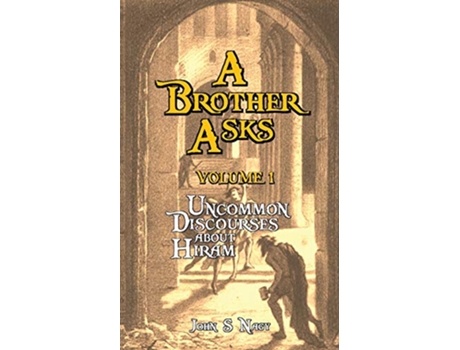 Livro A Brother Asks Volume 1 Uncommon Discussions about Hiram de Dr John S Nagy (Inglês)