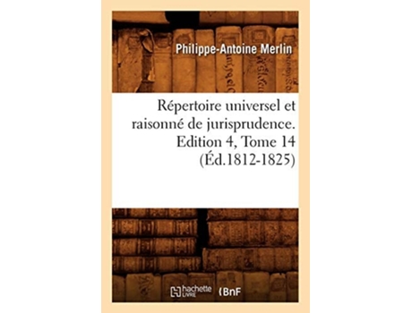 Livro Répertoire universel et raisonné de jurisprudence. Edition 4,Tome 14 de MERLIN P A (Francês)
