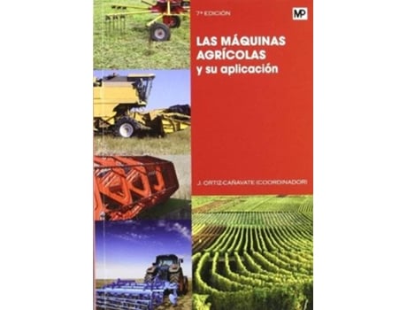 Livro Las Máquinas Agrícolas Y Su Aplicación de Ortiz-Cañavate