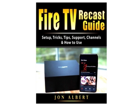Livro Fire Tv Recast Guide Setup, Tricks, Tips, Support, Channels, Amp How To Use De Jon Albert (inglês)