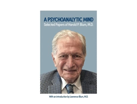 Livro A Psychoanalytic Mind Selected Papers of Harold P. Blum, M.D. Selected Papers of Harold P. Blum, M.D. de Harold Blum (Inglês)