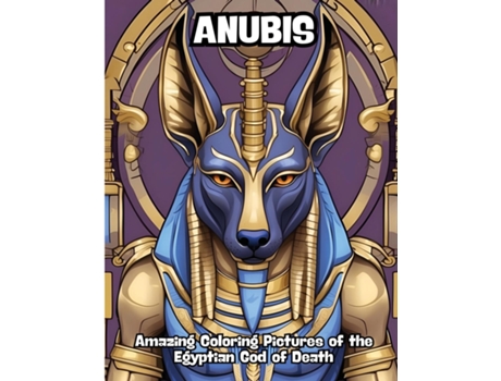 Livro Anubis Amazing Coloring Pictures of the Egyptian God of Death de CONTENIDOS CREATIVOS (Inglês)