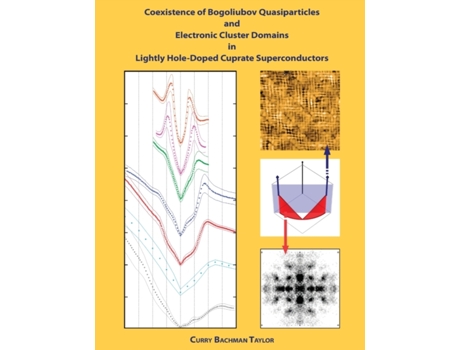 Livro Coexistence of Bogoliubov Quasiparticles and Electronic Cluster Domains in Lightly Hole-Doped Cuprate Superconductors Curry Taylor (Inglês)