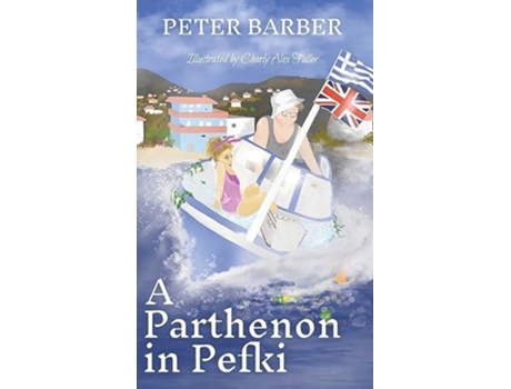 Livro A Parthenon in Pefki Further Adventures of an Anglo-Greek Marriage de Peter Barber (Inglês - Capa Dura)