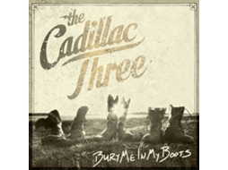 CD The Cadillac Three - Bury Me In My Boots