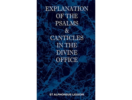 Livro Explanation of the Psalms Canticles in the Divine Office Multilingual Edition de St Alphonsus M Liguori (Inglês)