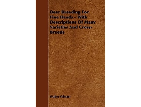 Livro Deer Breeding for Fine Heads With Descriptions of Many Varieties and CrossBreeds de Walter Winans (Inglês)