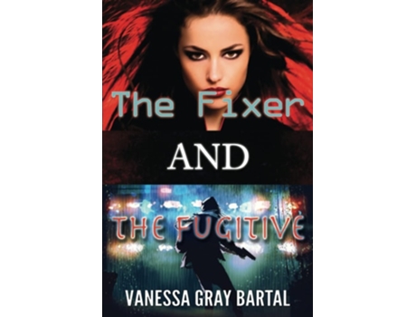 Livro The Fixer and The Fugitive de Vanessa Gray Bartal (Inglês)