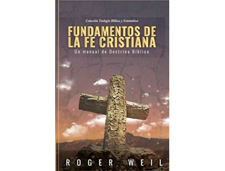 Livro Fundamentos de la Fe Cristiana Un Manual de Doctrina Biblica Estudios Biblicos Teologicos Spanish Edition de Mr Roger Weil (Espanhol)