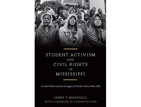 Livro Student Activism and Civil Rights in Mississippi: Protest Politics and the Struggle for Racial Justice, 1960-1965 James P. Marshall (Inglês)