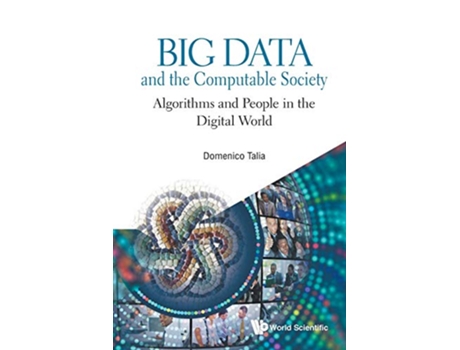 Livro Big Data And The Computable Society Algorithms And People In The Digital World de Domenico Talia (Inglês)