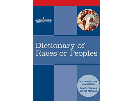 Livro Dictionary of Races or Peoples de US Immigration Commission Daniel Folkmar Elnora Folkmar (Inglês)