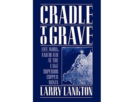Livro Cradle to Grave de Larry Lankton (Inglês)