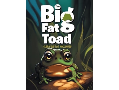 Livro The Big Fat Toad de Clara Eva Lois Hollaway (Inglês - Capa Dura)
