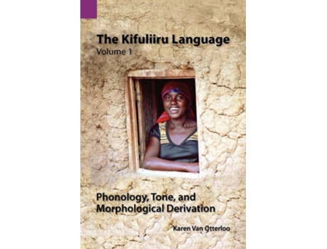 Livro The Kifuliiru Language Vol. 1 Phonology, Tone, And Morphological Derivation De Karen Van Otterloo (inglês)