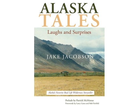 Livro Alaska Tales Laughs And Surprises De Jake Jacobson (inglês)