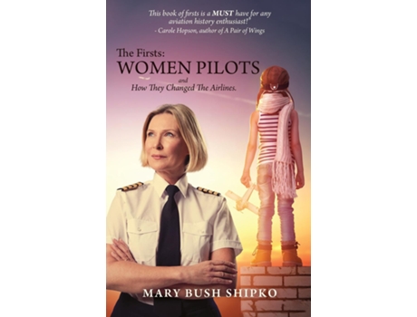 Livro The Firsts Women Pilots and How They Changed the Airlines de Shipko, Mary et al. (Inglês)