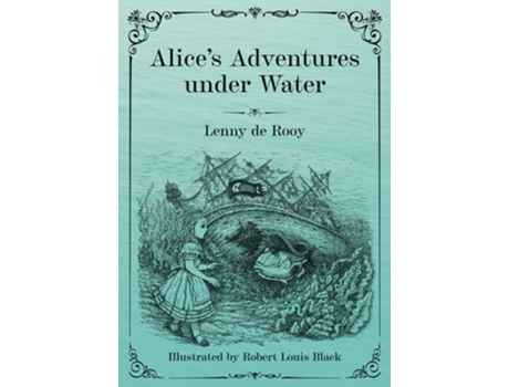 Livro Alices Adventures Under Water De Lenny De Rooy (inglês)
