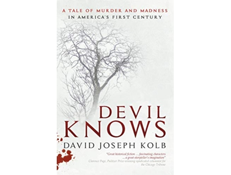 Livro Devil Knows A Tale of Murder and Madness in Americas First Century de David Joseph Kolb (Inglês)