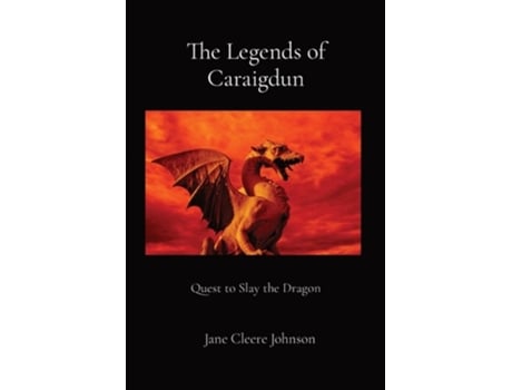 Livro The Legends of Caraigdun Quest to Slay the Dragon de Jane Cleere Johnson (Inglês)