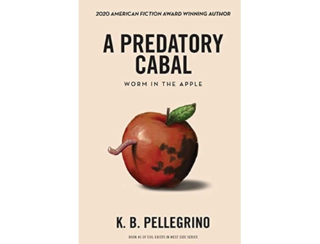 Livro A Predatory Cabal Worm In The Apple De K B Pellegrino (inglês)