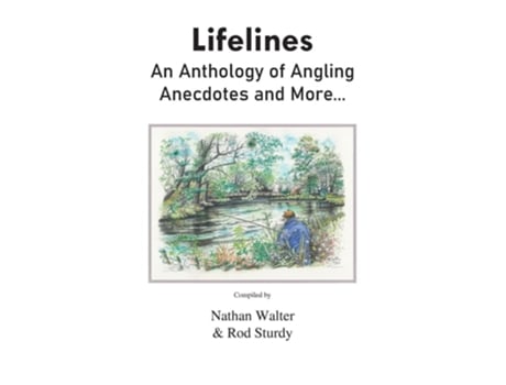 Livro Lifelines An Anthology Of Angling Anecdotes And More... De Paul Whitehouse (inglês)