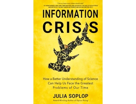 Livro Information Crisis How a Better Understanding of Science Can Help Us Face the Greatest Problems of Our Time de Julia Soplop (Inglês - Capa Dura)