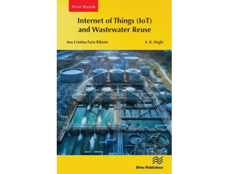 Livro Internet of Things and Wastewater Reuse de Ana Cristina Faria Ribeiro e A K Haghi (Inglês)