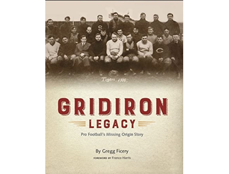 Livro Gridiron Legacy de Gregg Ficery (Inglês - Capa Dura)