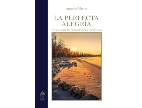 Livro La perfecta alegría. Camino de conversión y santidad de Antonio Mestre (Espanhol)