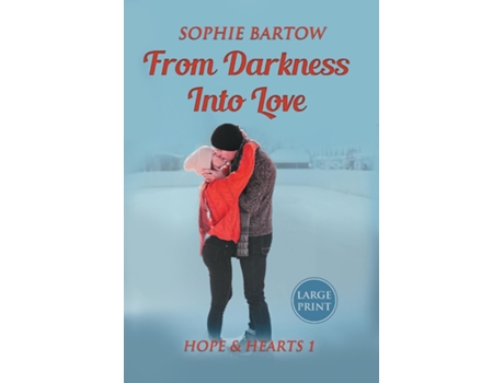 Livro From Darkness into Love A Small Town Second Chance Mystery Romance - LARGE PRINT de Sophie Bartow (Inglês)