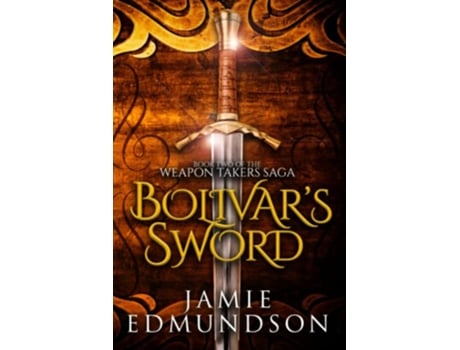 Livro Bolivars Sword Book Two of The Weapon Takers Saga de Jamie Edmundson (Inglês)