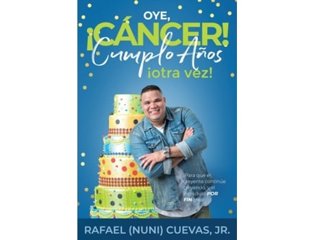 Livro Oye, Cáncer! Cumplo Años Otra Vez! (Spanish Edition) Rafael Cuevas (Espanhol)