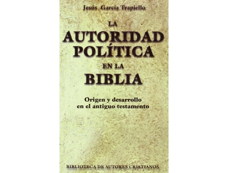 Livro La Autoridad Política En La Biblia.Origen Y Desarrollo En El Antiguo Testamento de Jesús García Trapiello (Espanhol)