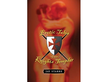 Livro Erotic Tales of the Knights Templar in the Holy Land de Jay Starre (Inglês)