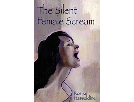 Livro The Silent Female Scream de Rosjke Hasseldine (Inglês)