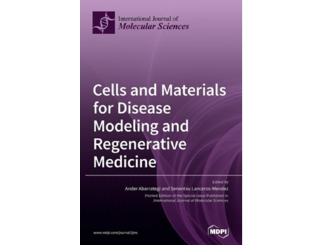 Livro Cells And Materials For Disease Modeling And Regenerative Medicine De Ander Abarrategi E Senentxu Lanceros-mendez (inglês - Capa Dura)