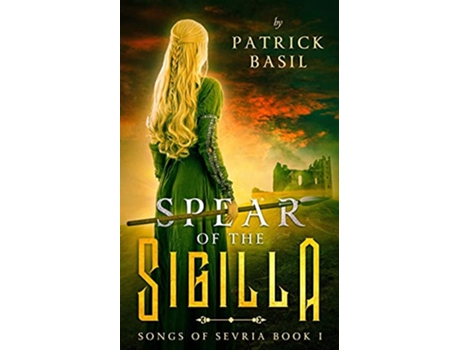 Livro Spear of the Sigilla Songs of Sevria Volume 1 de Patrick Basil (Inglês)