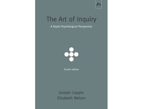 Livro The Art of Inquiry A DepthPsychological Perspective de Joseph Coppin Elizabeth Nelson (Inglês)