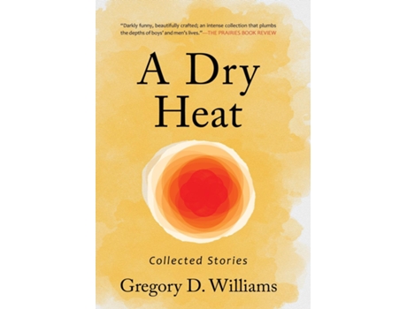 Livro A Dry Heat Collected Stories de Gregory D Williams (Inglês)