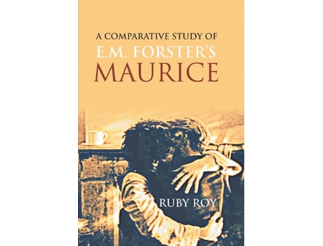 Livro A Comparative Study Of E.m. Forsters Maurice De Ruby Roy (inglês - Capa Dura)