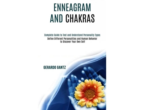 Livro Enneagram and Chakras Define Different Personalities and Human Behavior to Discover Your Own Self de Gerardo Gantz (Inglês)