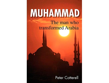 Livro Muhammad The Man Who Transformed Arabia de Peter Cotterell (Inglês)