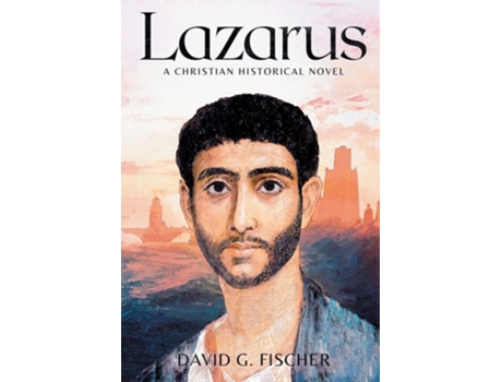 Livro Lazarus A Christian Historical Novel De David G Fischer (inglês - Capa Dura)