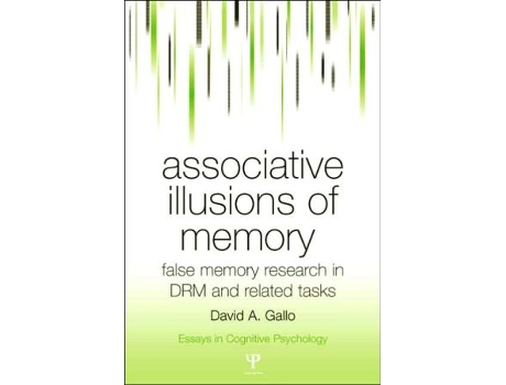 Livro Associative Illusions of Memory False Memory Research in DRM and Related Tasks Essays in Cognitive Psychology de David Gallo (Inglês)