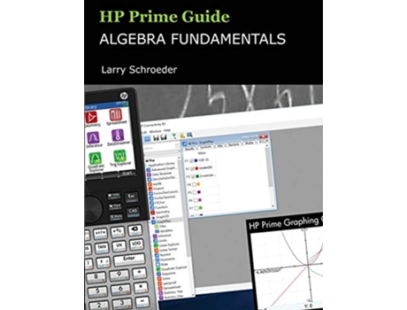 Livro HP Prime Guide Algebra Fundamentals HP Prime Revealed and Extended HP Prime Innovation in Education Series de Larry Schroeder (Inglês)