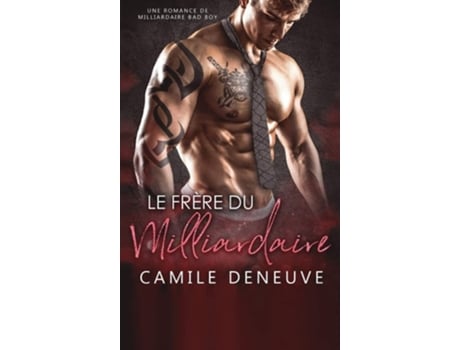 Livro Le Frère Du Milliardaire Un Roman À Suspense Bdsm De Camile Deneuve (francês - Capa Dura)
