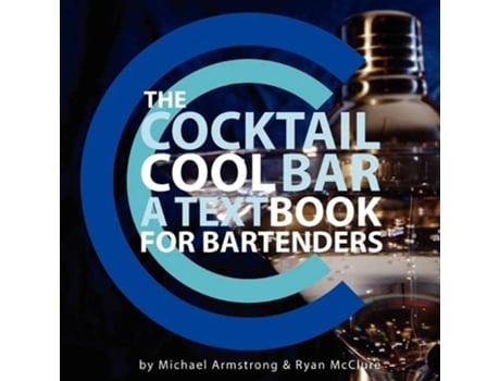 Livro The Cocktail Cool Bar A Textbook for Bartenders de Ryan J McClure Michael W Armstrong (Inglês)