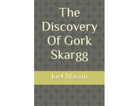 Livro The Discovery Of Gork Skargg Joel Mason (Inglês)